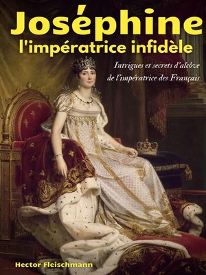 cover image of Joséphine, l'impératrice infidèle
